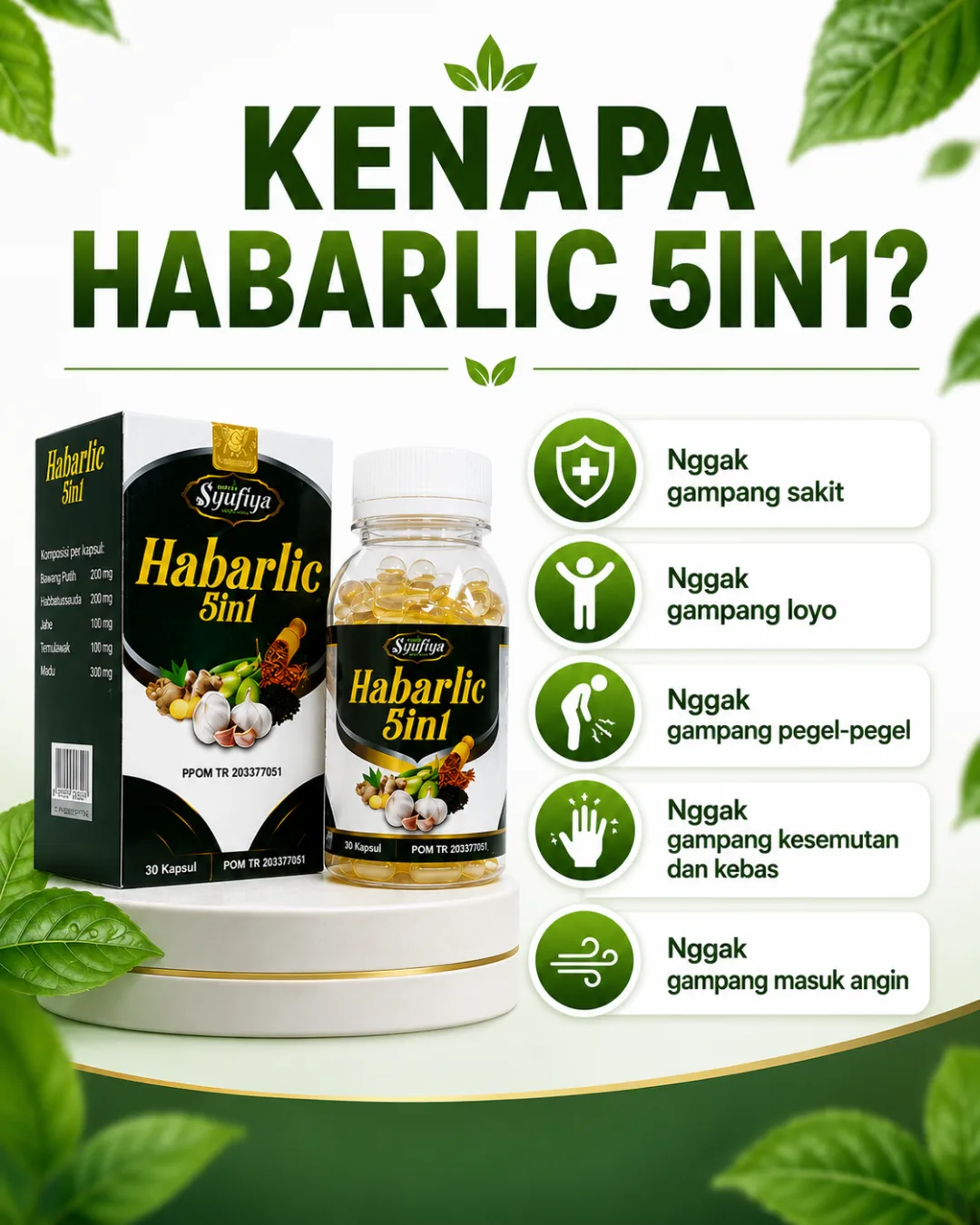 Kenapa Habarlic 5in1? Nggak gampang sakit, nggak gampang loyo, nggak gampang pegel, nggak gampang kesemutan & kebas, nggak gampang masuk angin